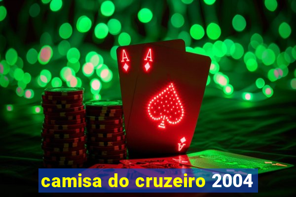 camisa do cruzeiro 2004